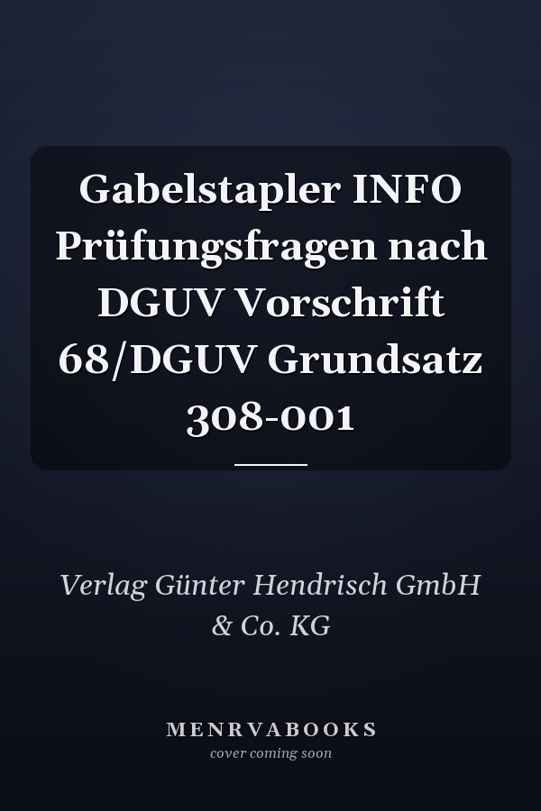 Gabelstapler INFO Prüfungsfragen nach DGUV Vorschrift 68/DGUV Grundsatz 308-001