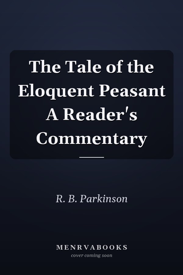 The Tale of the Eloquent Peasant A Reader's Commentary