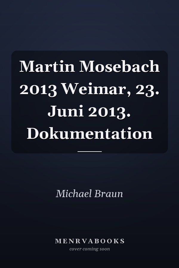 Martin Mosebach 2013 Weimar, 23. Juni 2013. Dokumentation