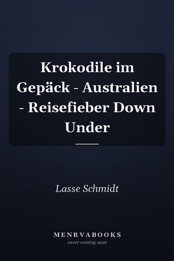 Krokodile im Gepäck - Australien - Reisefieber Down Under