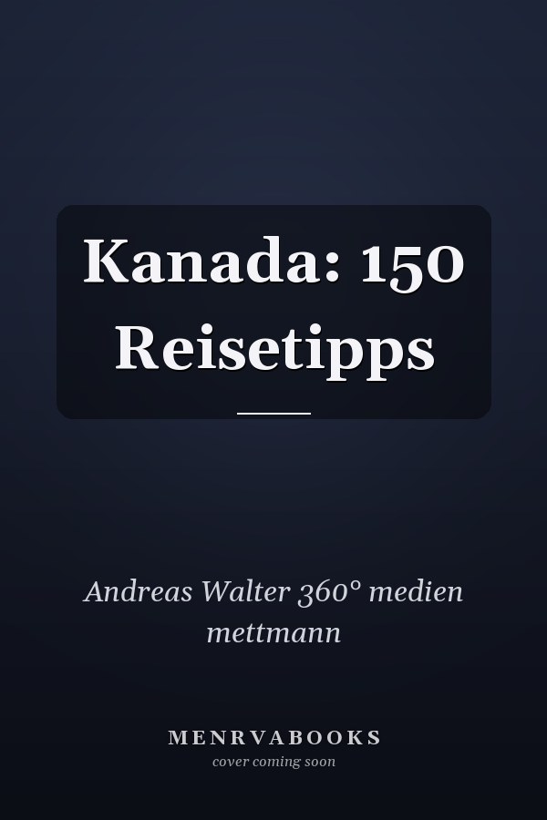 Kanada: 150 Reisetipps