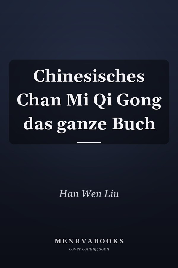 Chinesisches Chan Mi Qi Gong das ganze Buch