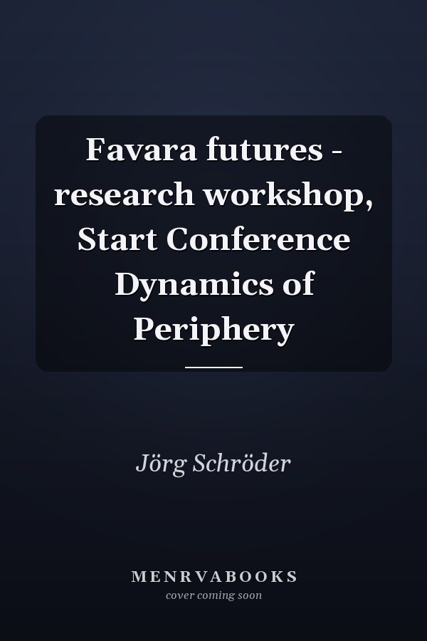 Favara futures - research workshop, Start Conference Dynamics of Periphery