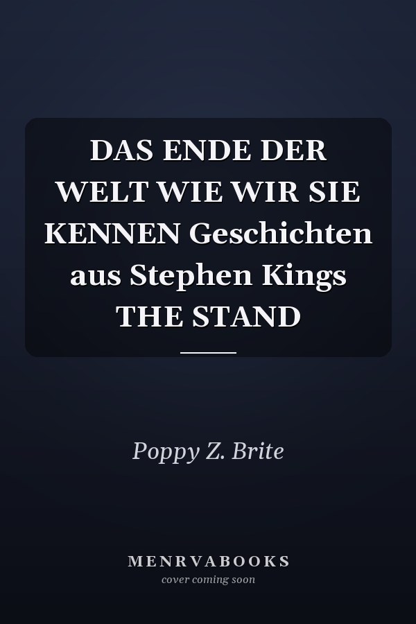 DAS ENDE DER WELT WIE WIR SIE KENNEN Geschichten aus Stephen Kings THE STAND