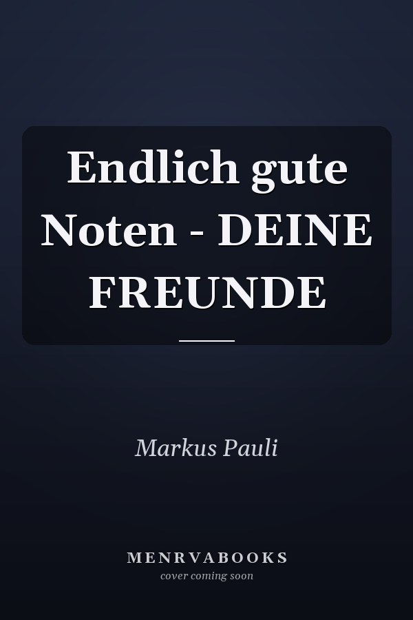 Endlich gute Noten - DEINE FREUNDE
