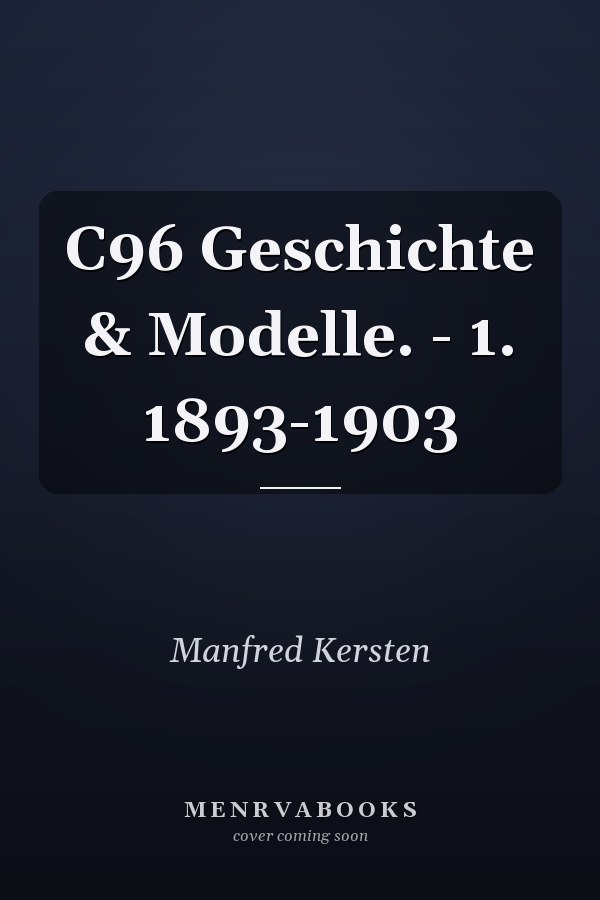 C96 Geschichte & Modelle. - 1. 1893-1903