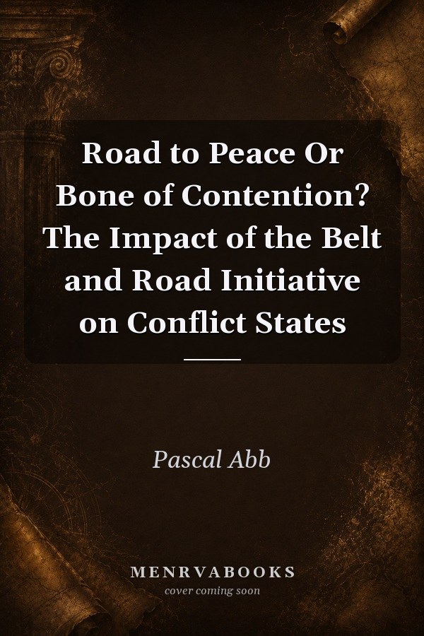 Road to Peace Or Bone of Contention? The Impact of the Belt and Road Initiative on Conflict States