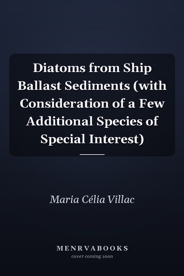 Diatoms from Ship Ballast Sediments (with Consideration of a Few Additional Species of Special Interest)