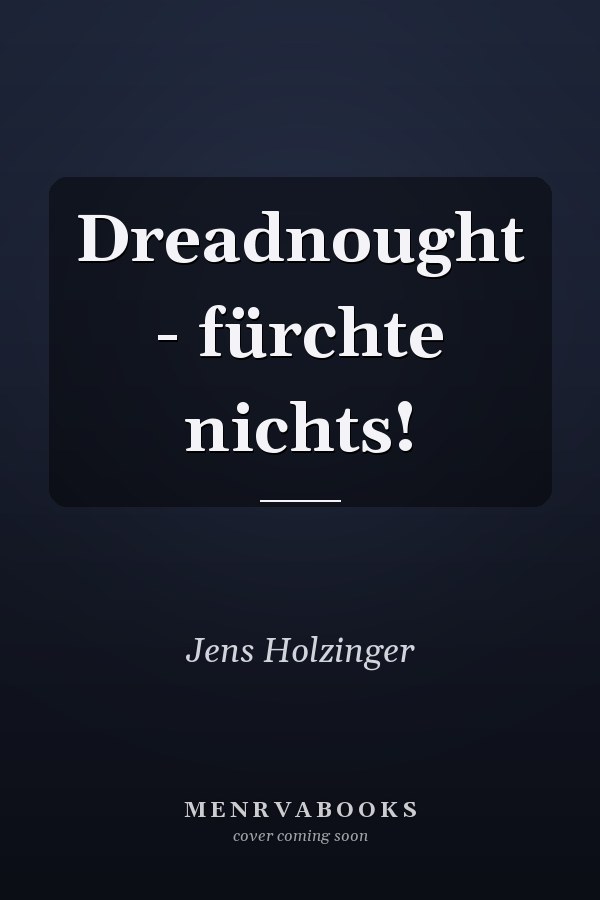 Dreadnought - fürchte nichts!