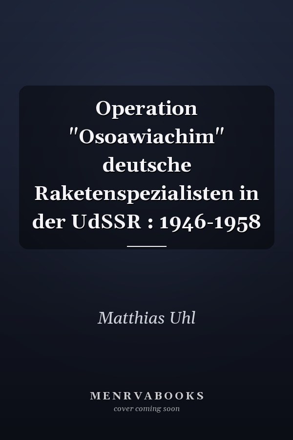 Operation "Osoawiachim" deutsche Raketenspezialisten in der UdSSR : 1946-1958