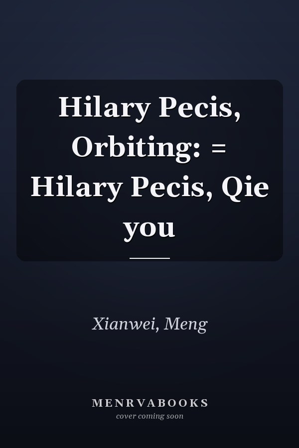 Hilary Pecis, Orbiting: = Hilary Pecis, Qie you