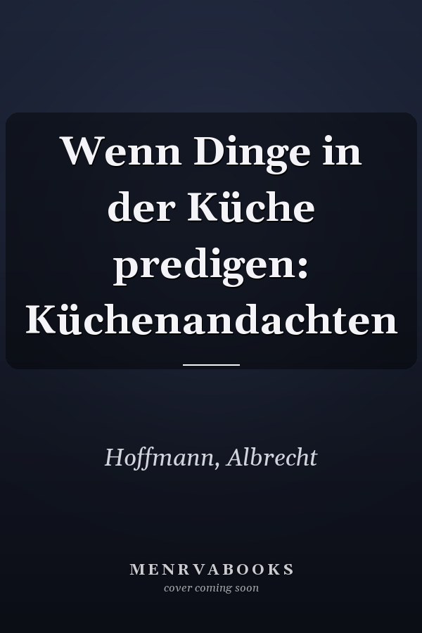 Wenn Dinge in der Küche predigen: Küchenandachten