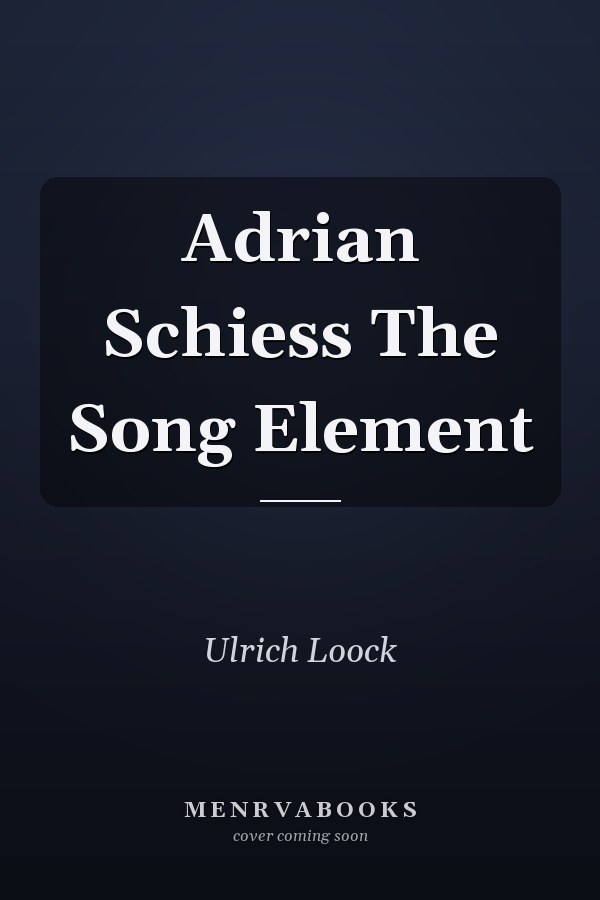 Adrian Schiess The Song Element