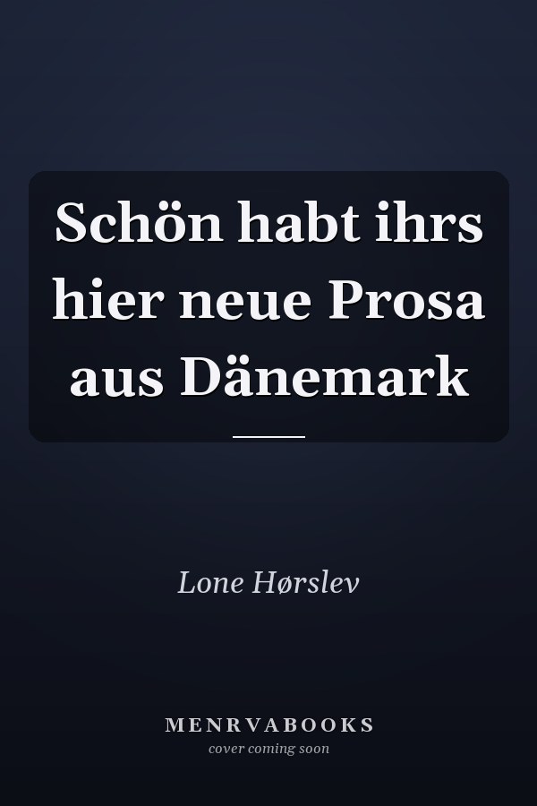 Schön habt ihrs hier neue Prosa aus Dänemark