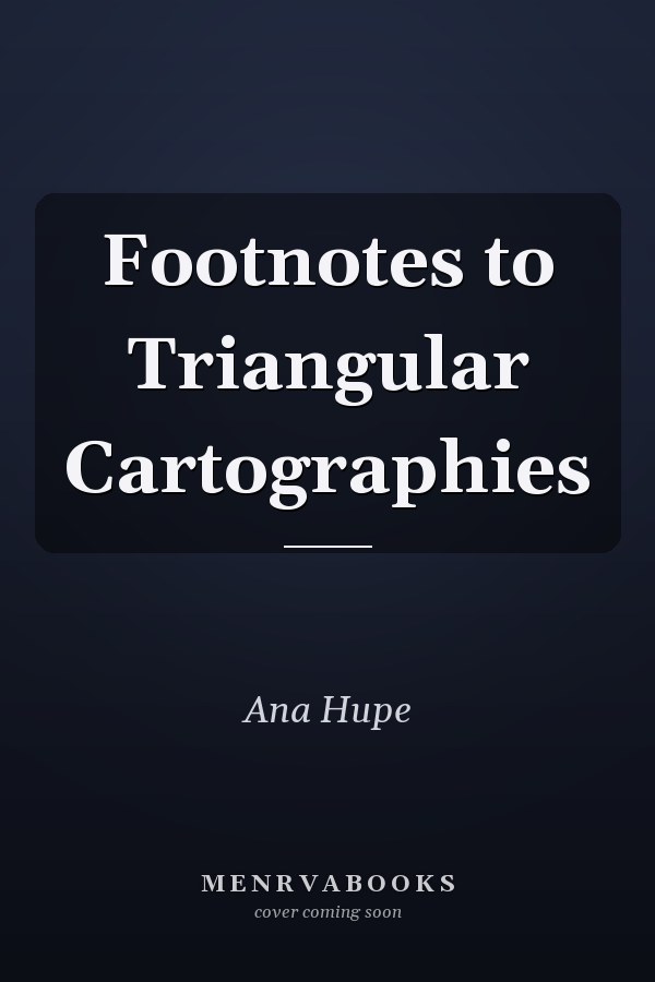 Footnotes to Triangular Cartographies