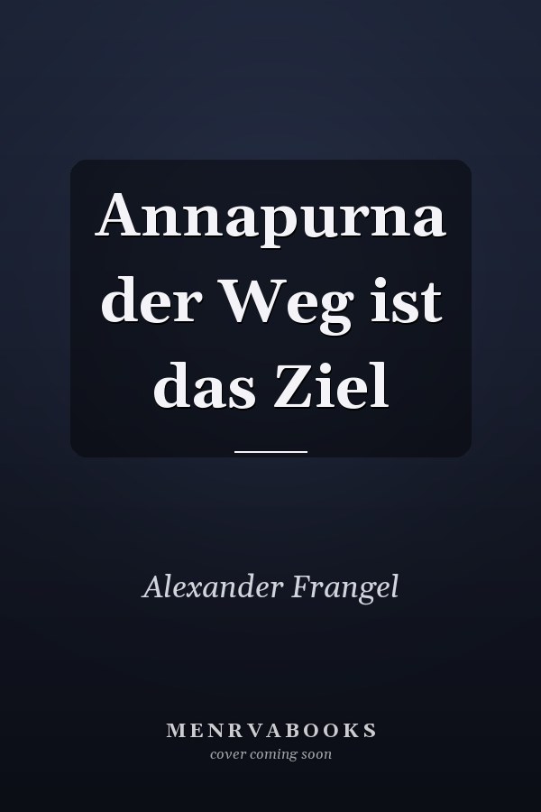 Annapurna der Weg ist das Ziel