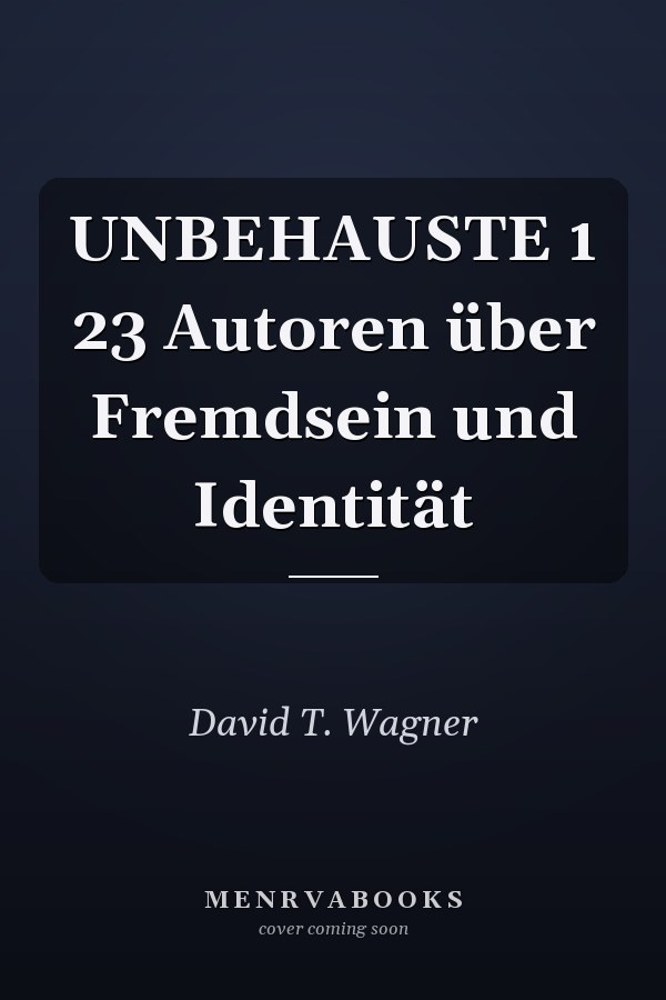 UNBEHAUSTE 1 23 Autoren über Fremdsein und Identität