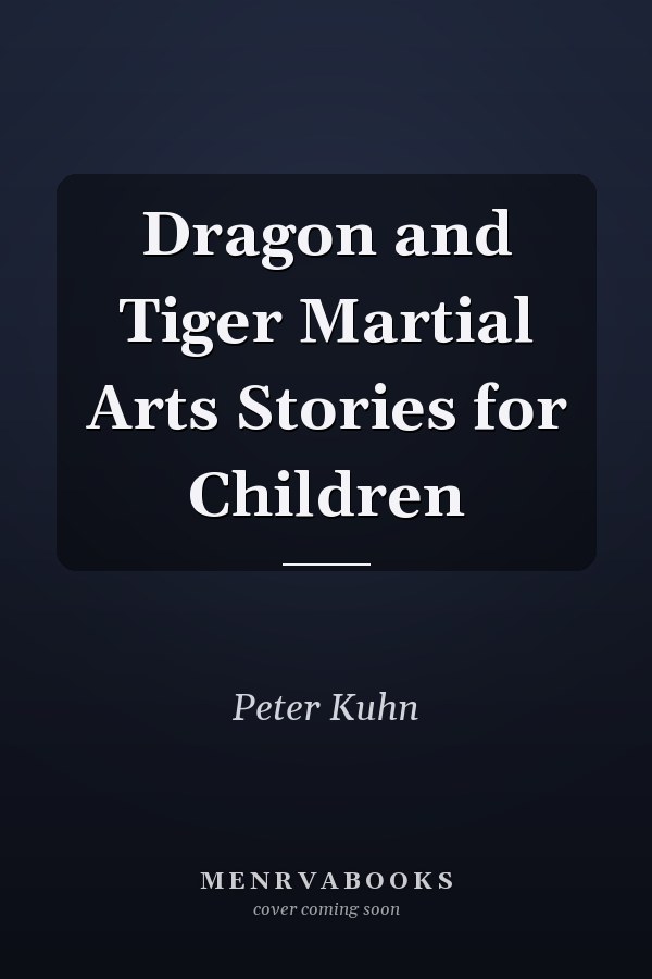 Dragon and Tiger Martial Arts Stories for Children