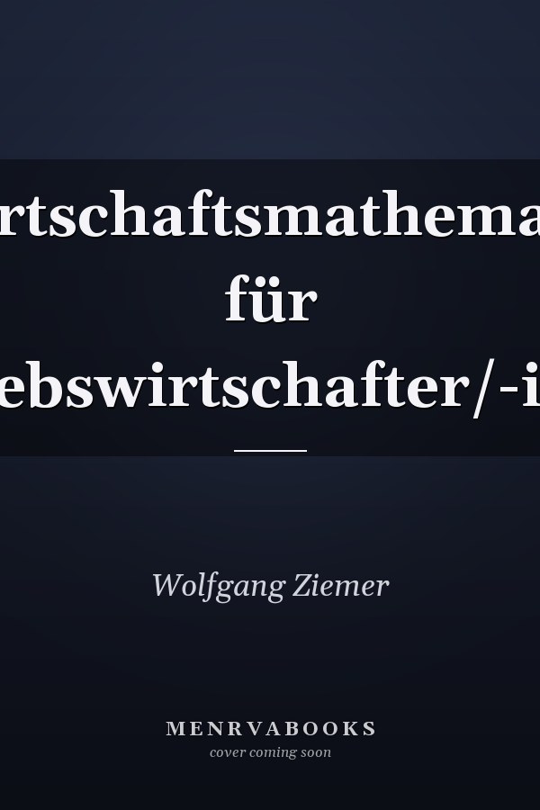 Wirtschaftsmathematik für Betriebswirtschafter/-innen