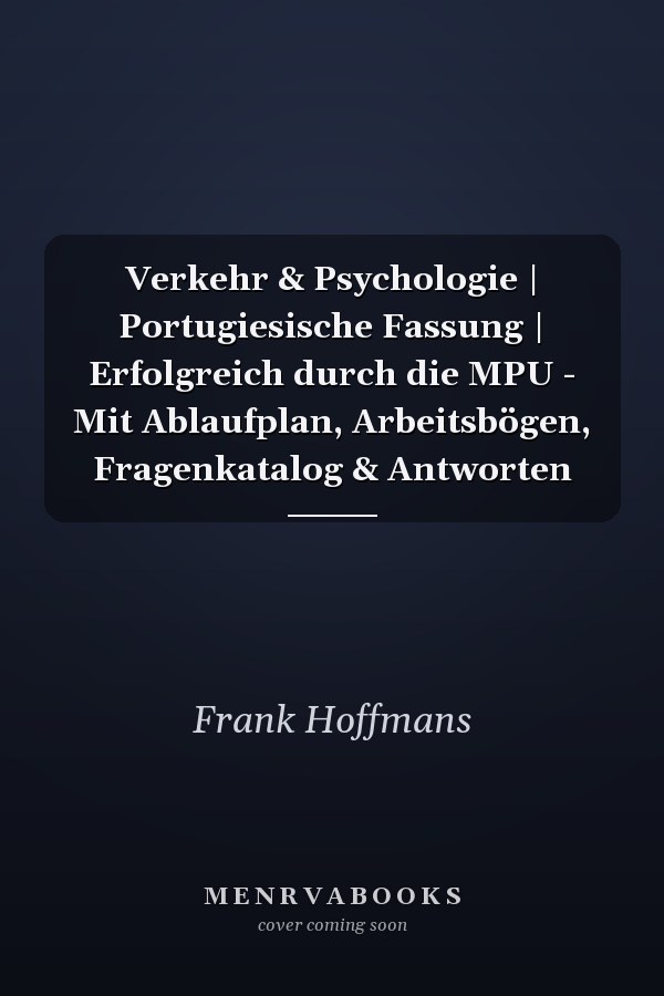 Verkehr & Psychologie | Portugiesische Fassung | Erfolgreich durch die MPU - Mit Ablaufplan, Arbeitsbögen, Fragenkatalog & Antworten