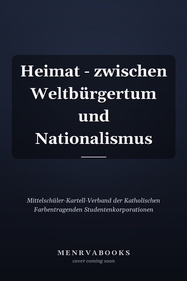 Heimat - zwischen Weltbürgertum und Nationalismus