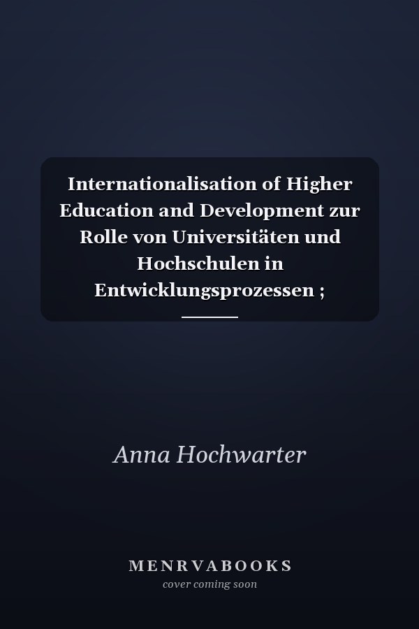 Internationalisation of Higher Education and Development zur Rolle von Universitäten und Hochschulen in Entwicklungsprozessen ; Dokumentation der Tagung "Internationalisierung und Entwicklungspolitische Dimensionen an Universitäten und Fachhochschulen", 16. bis 17. April 2009