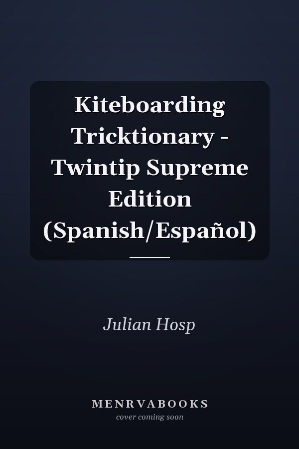 Kiteboarding Tricktionary - Twintip Supreme Edition (Spanish/Español)