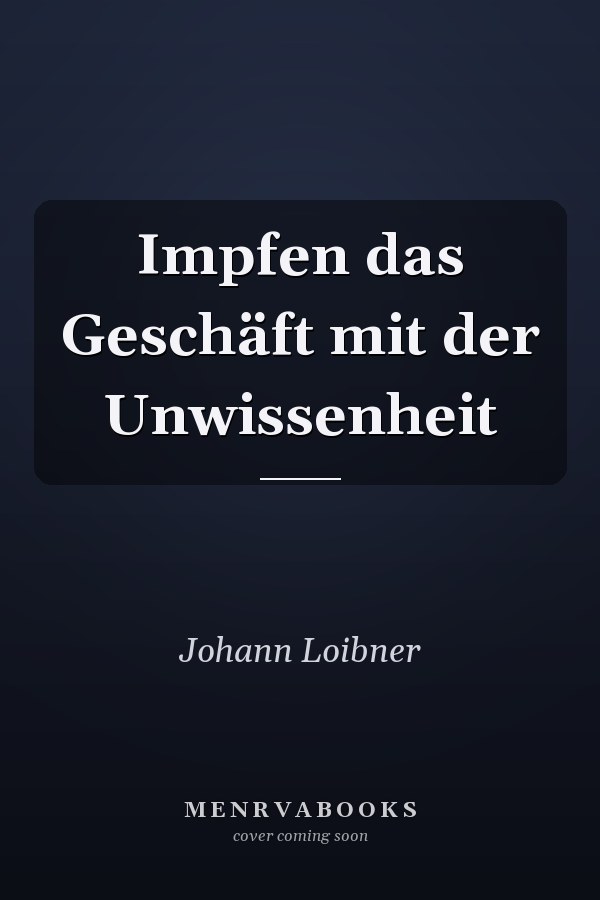 Impfen das Geschäft mit der Unwissenheit