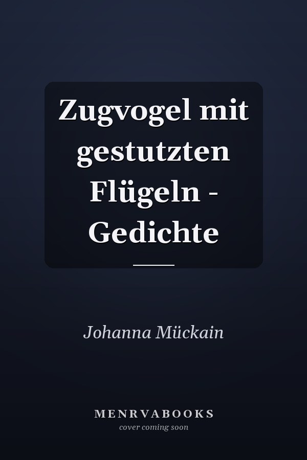Zugvogel mit gestutzten Flügeln - Gedichte