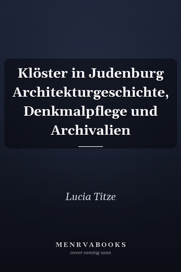 Klöster in Judenburg Architekturgeschichte, Denkmalpflege und Archivalien