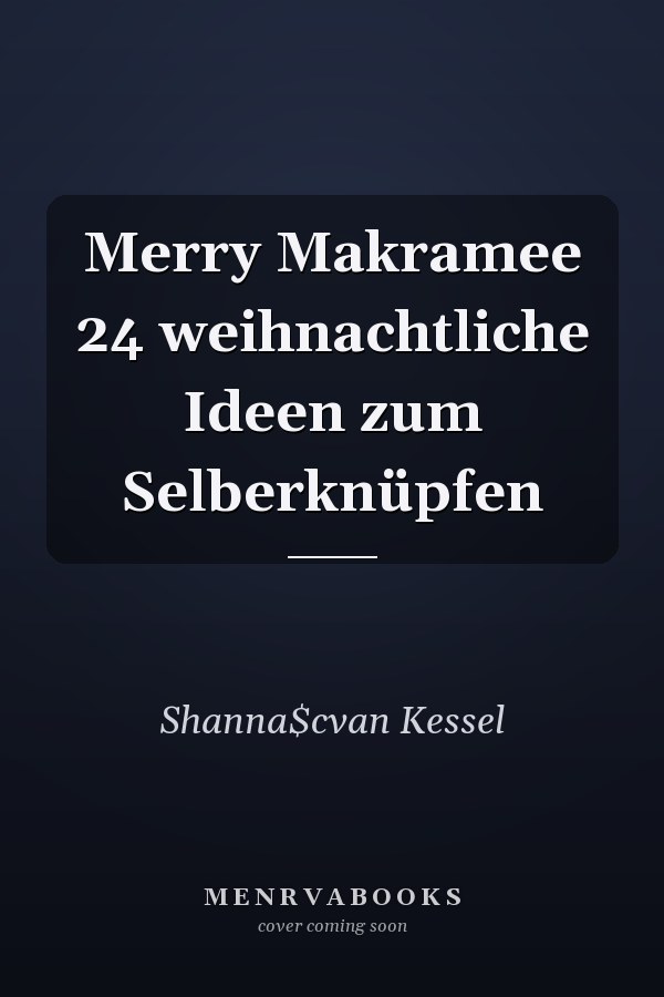 Merry Makramee 24 weihnachtliche Ideen zum Selberknüpfen