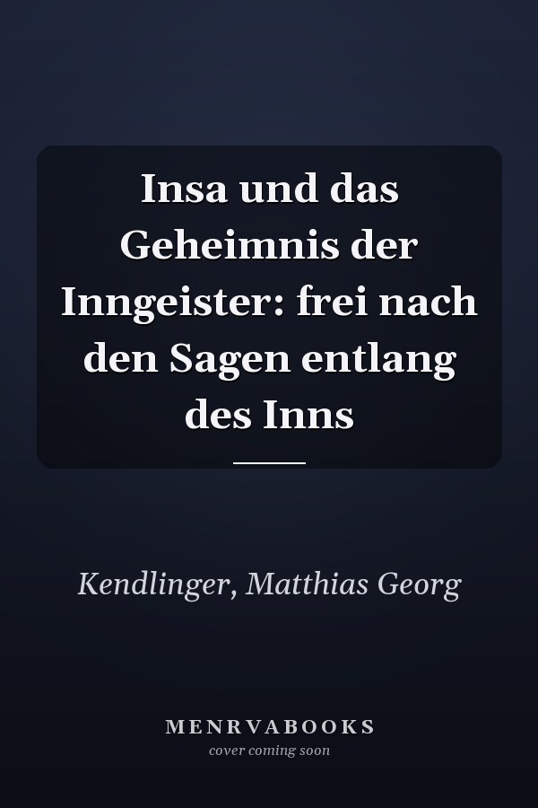 Insa und das Geheimnis der Inngeister: frei nach den Sagen entlang des Inns