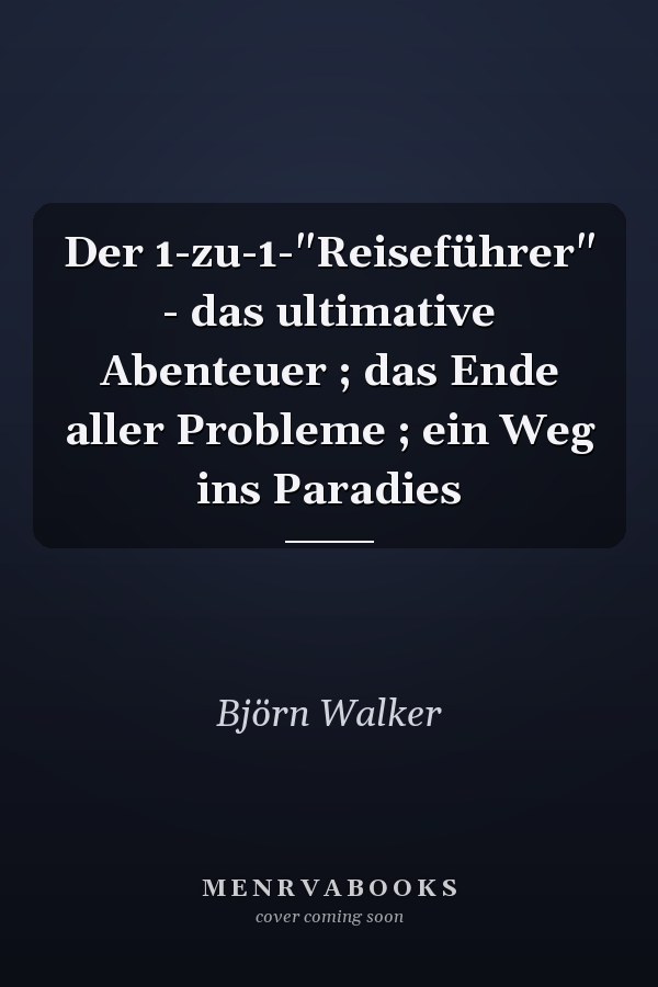 Der 1-zu-1-"Reiseführer" - das ultimative Abenteuer ; das Ende aller Probleme ; ein Weg ins Paradies