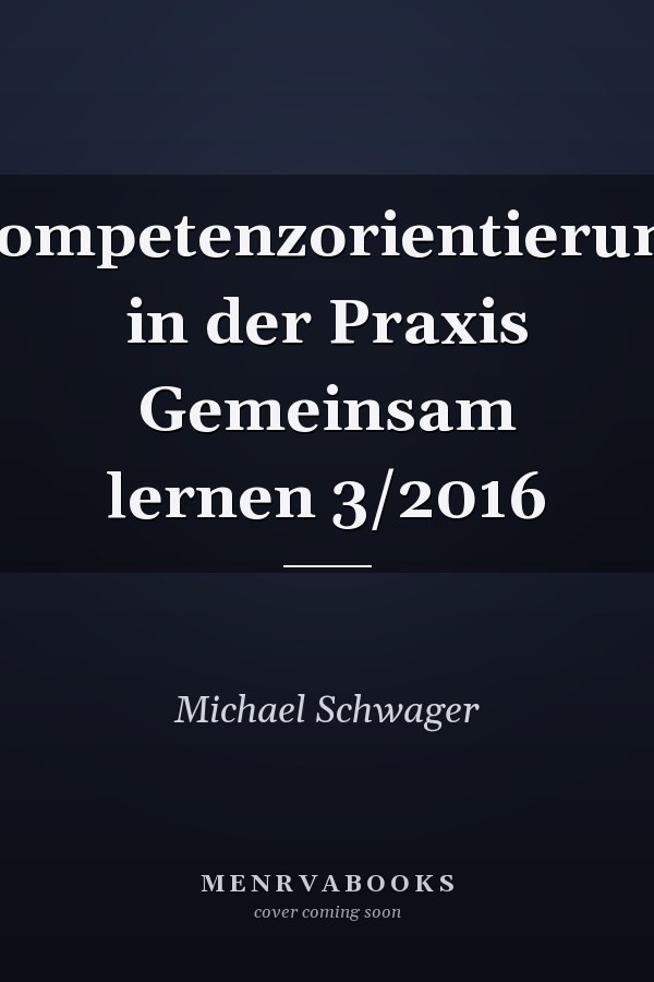 Kompetenzorientierung in der Praxis Gemeinsam lernen 3/2016