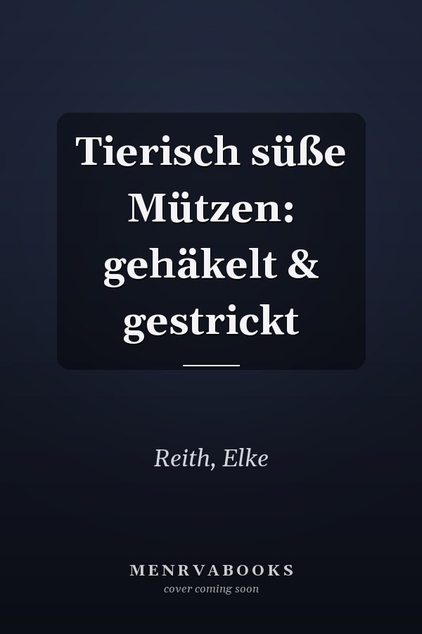 Tierisch süße Mützen: gehäkelt & gestrickt
