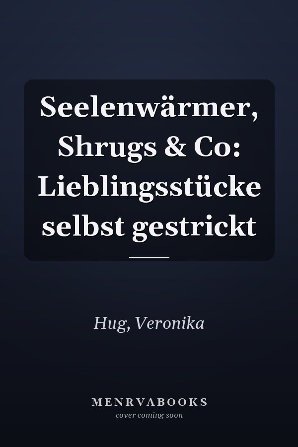 Seelenwärmer, Shrugs & Co: Lieblingsstücke selbst gestrickt