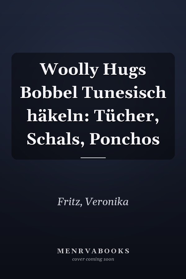 Woolly Hugs Bobbel Tunesisch häkeln: Tücher, Schals, Ponchos