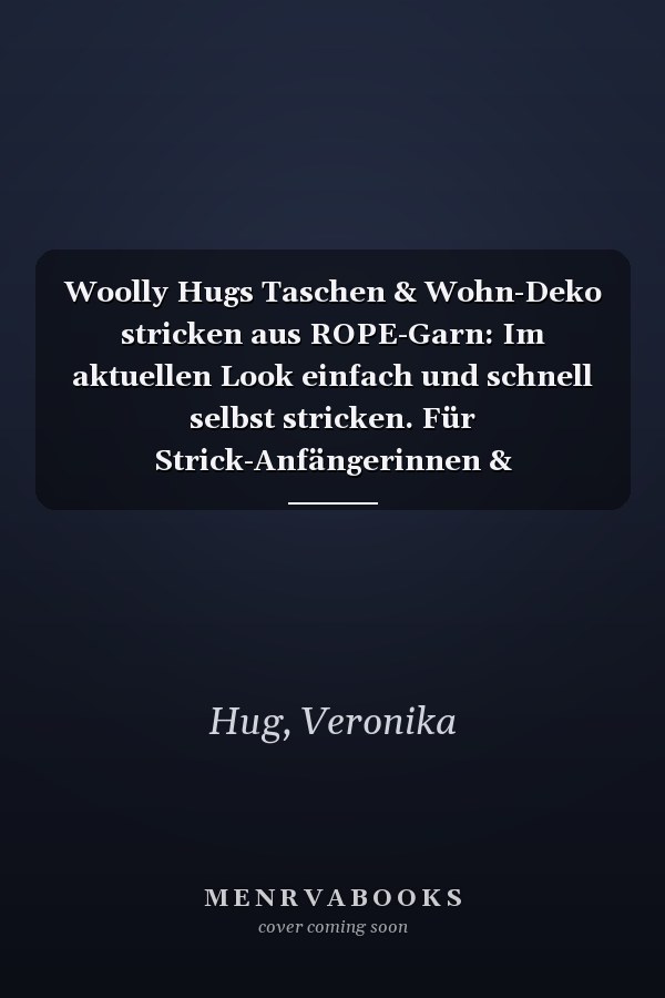Woolly Hugs Taschen & Wohn-Deko stricken aus ROPE-Garn: Im aktuellen Look einfach und schnell selbst stricken. Für Strick-Anfängerinnen & Fortgeschrittene