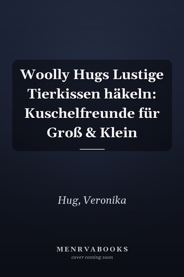 Woolly Hugs Lustige Tierkissen häkeln: Kuschelfreunde für Groß & Klein