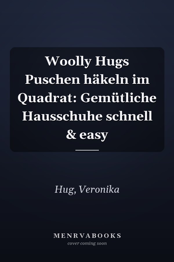 Woolly Hugs Puschen häkeln im Quadrat: Gemütliche Hausschuhe schnell & easy