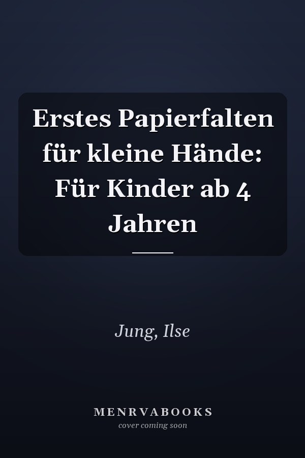 Erstes Papierfalten für kleine Hände: Für Kinder ab 4 Jahren