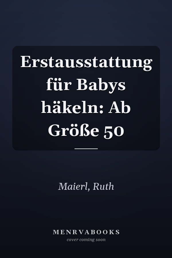 Erstausstattung für Babys häkeln: Ab Größe 50