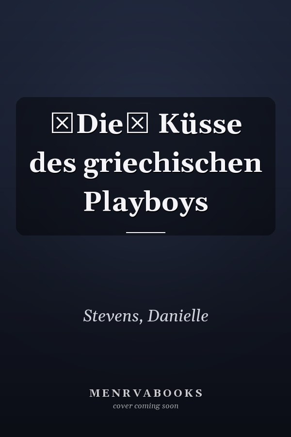 Die Küsse des griechischen Playboys