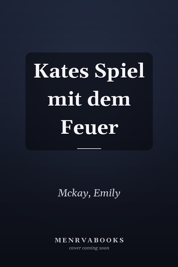 Kates Spiel mit dem Feuer