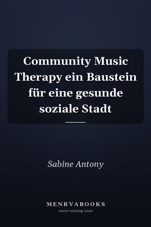 Community Music Therapy ein Baustein für eine gesunde soziale Stadt