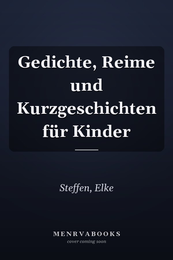 Gedichte, Reime und Kurzgeschichten für Kinder