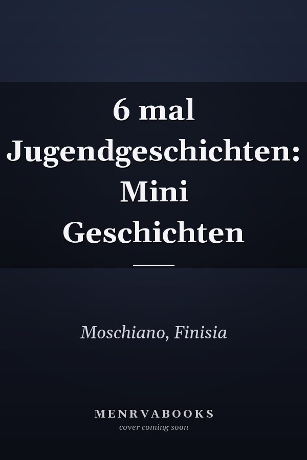 6 mal Jugendgeschichten: Mini Geschichten