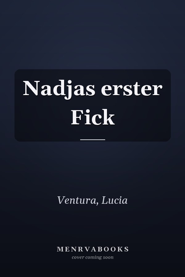 Nadjas erster Fick