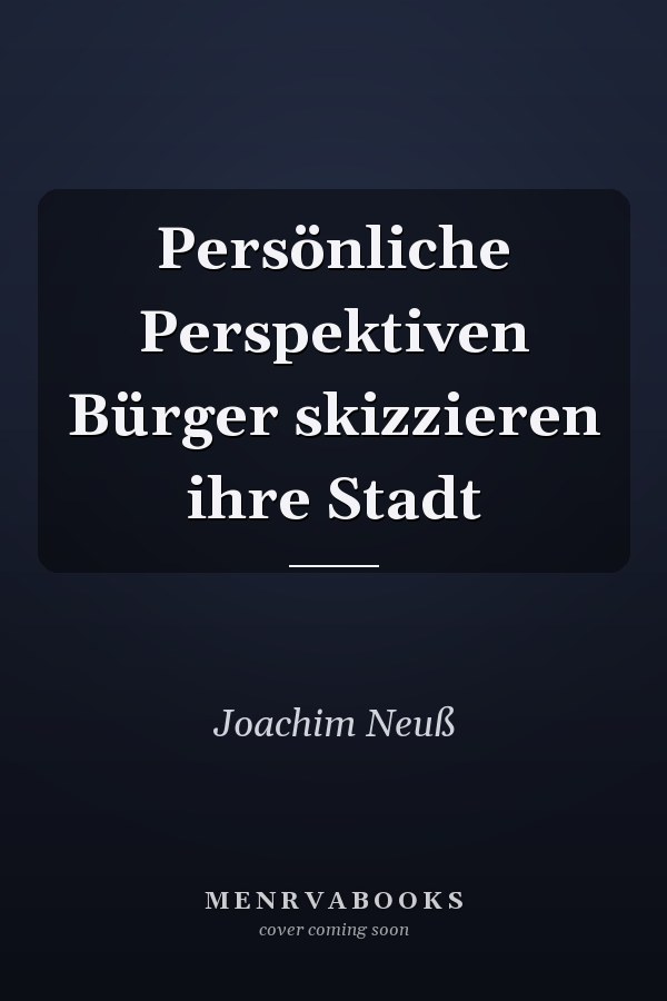 Persönliche Perspektiven Bürger skizzieren ihre Stadt