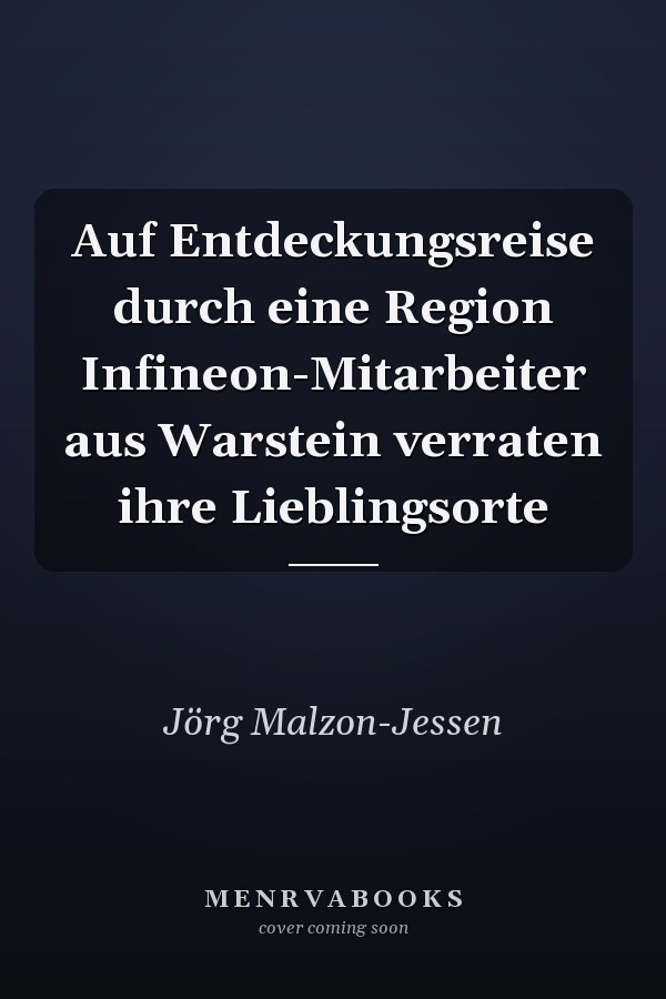 Auf Entdeckungsreise durch eine Region Infineon-Mitarbeiter aus Warstein verraten ihre Lieblingsorte